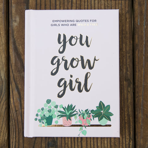 You Grow Girl: for Girls Who are Wild and Free
